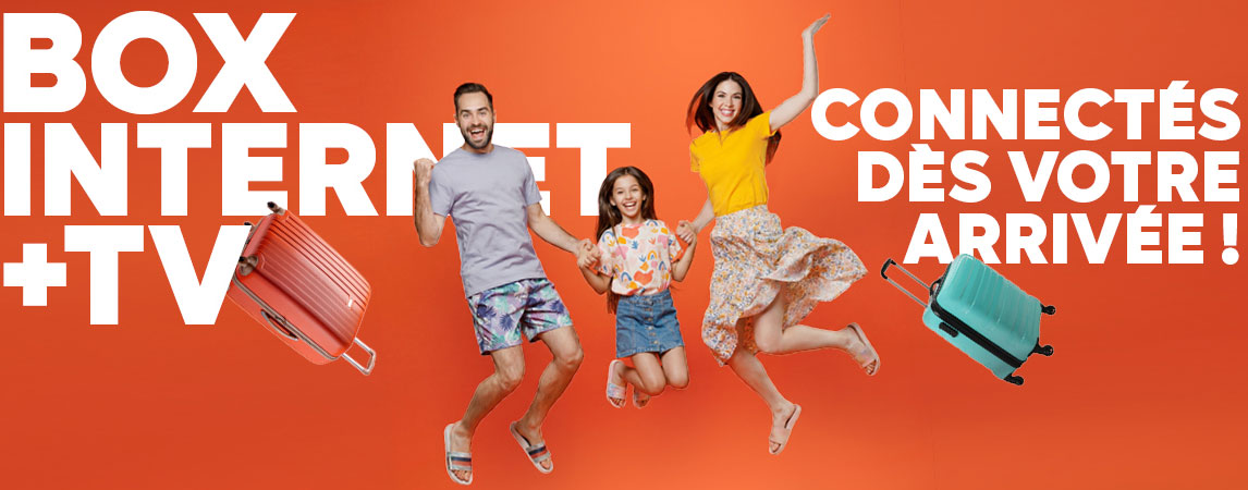 Box internet + TV : Connectés dès votre arrivée